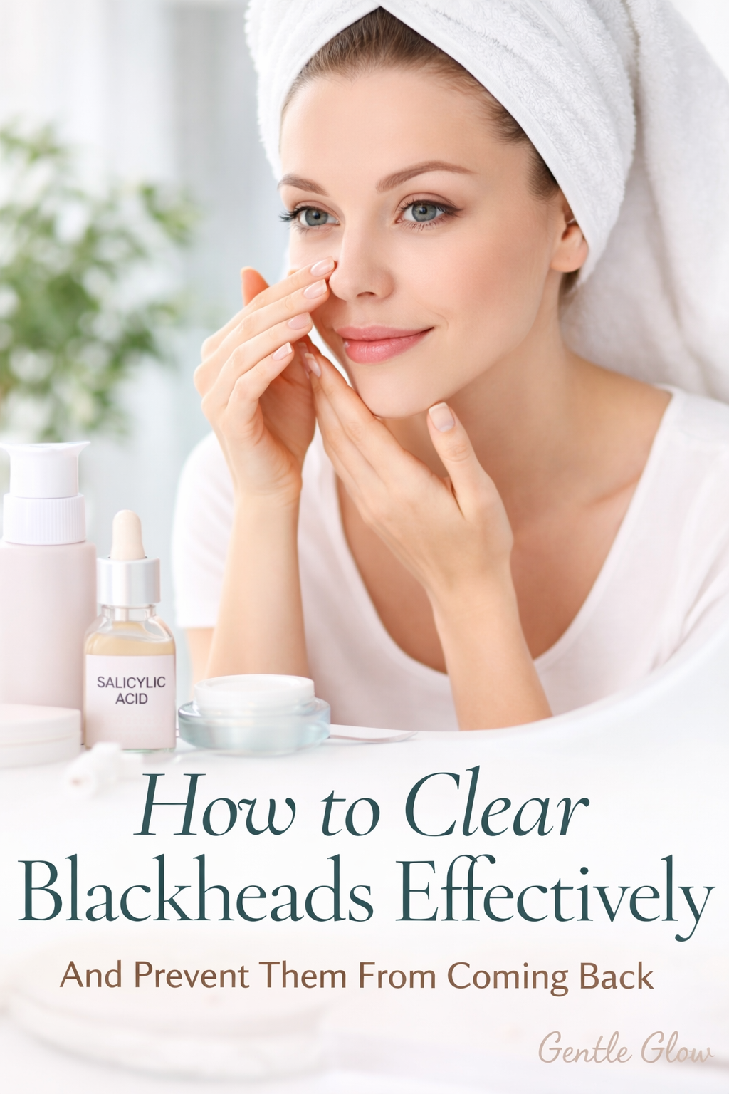 Salicylic acid for blackheads showing clear nose pores and skincare routine for oily skin