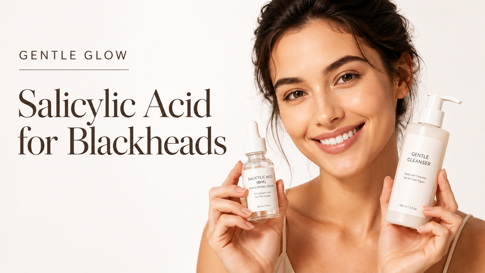 Salicylic Acid for Blackheads featured image showing a smiling woman holding a BHA serum and gentle cleanser against a clean white background.