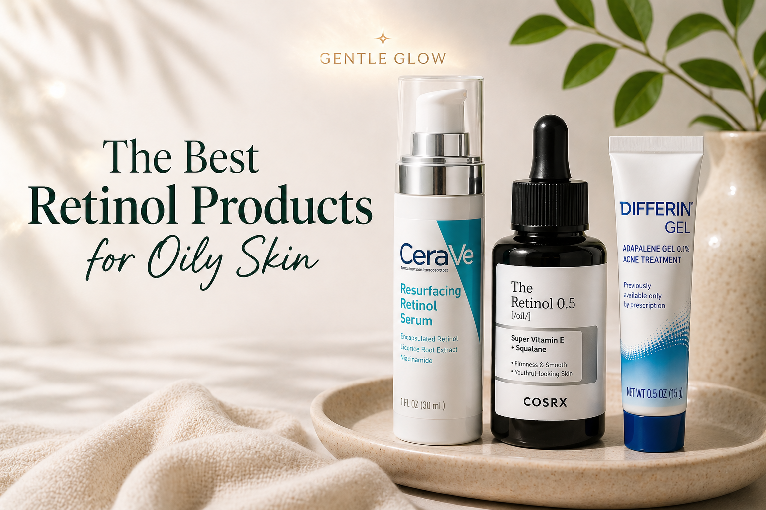 Best retinol products for oily and acne-prone skin including CeraVe, COSRX, and Differin in a minimalist skincare setup