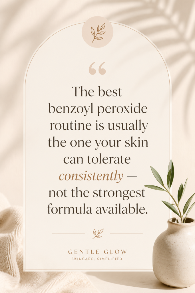 Editorial skincare quote graphic about choosing a benzoyl peroxide routine your skin can tolerate consistently rather than using the strongest formula available.
